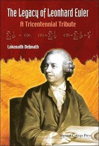 bokomslag Legacy Of Leonhard Euler, The: A Tricentennial Tribute