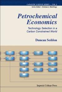 bokomslag Petrochemical Economics: Technology Selection In A Carbon Constrained World