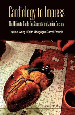 bokomslag Cardiology To Impress: The Ultimate Guide For Students And Junior Doctors