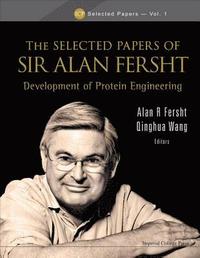 bokomslag Selected Papers Of Sir Alan Fersht, The: Development Of Protein Engineering