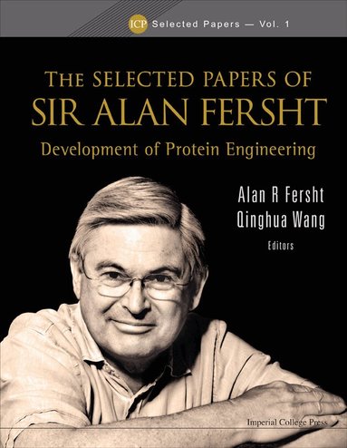FERSHT ALAN R, Alan R Fersht, Qinghua Wang - SELECTED PAPERS OF SIR ALAN FERSHT, THE: DEVELOPMENT OF PROTEIN ENGINEERING, Inbunden