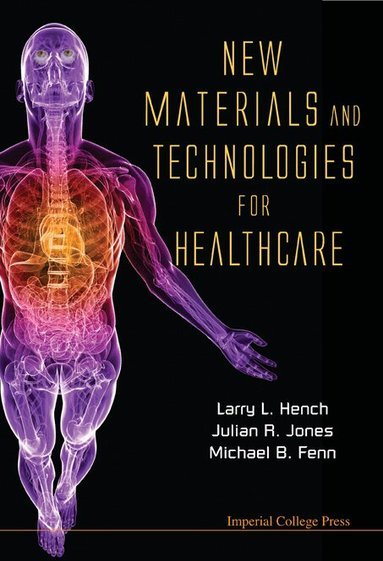 Hench Larry, Larry L Hench, Julian R Jones, Michael B Fenn - NEW MATERIALS AND TECHNOLOGIES FOR HEALTHCARE, Inbunden