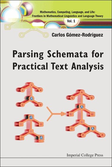 Carlos Gómez-Rodríguez - PARSING SCHEMATA FOR PRACTICAL TEXT ANALYSIS, Inbunden