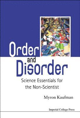 bokomslag Order And Disorder: Science Essentials For The Non-scientist