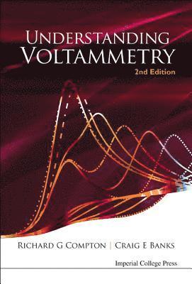 Richard Guy Compton, Craig E Banks, Uk) Compton, Richard Guy (Univ Of Oxford, Uk) Banks, Craig E (Manchester Metropolitan Univ, Craig E. Banks, COMPTON RICHARD G, Compton Richard G - Understanding Voltammetry (2nd Edition), Inbunden