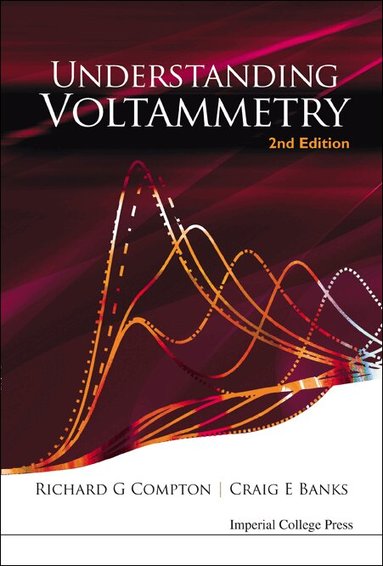 Richard G Compton, Craig E Banks - UNDERSTANDING VOLTAMMETRY (2ND EDITION), Häftad