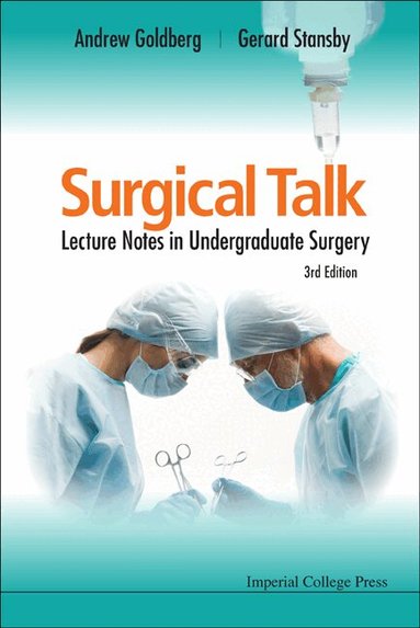 Andrew Goldberg, Gerard Stansby - SURGICAL TALK: LECTURE NOTES IN UNDERGRADUATE SURGERY (3RD EDITION), Häftad