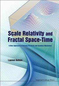 bokomslag Scale Relativity And Fractal Space-time: A New Approach To Unifying Relativity And Quantum Mechanics