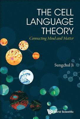 Sungchul Ji, Sungchul (Rutgers Univ,usa) Ji, JI SUNGCHUL, Ji Sungchul - Cell Language Theory, The: Connecting Mind And Matter, Inbunden