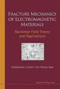 bokomslag Fracture Mechanics Of Electromagnetic Materials: Nonlinear Field Theory And Applications