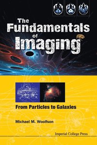 bokomslag Fundamentals Of Imaging, The: From Particles To Galaxies