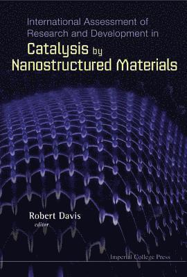 International Assessment Of Research And Development In Catalysis By Nanostructured Materials 1