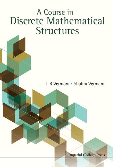 L R Vermani, Shalini Vermani - COURSE IN DISCRETE MATHEMATICAL STRUCTURES, A, Häftad