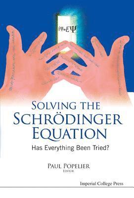 bokomslag Solving The Schrodinger Equation: Has Everything Been Tried?