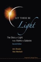 bokomslag Let There Be Light: The Story Of Light From Atoms To Galaxies (2nd Edition)
