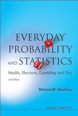 bokomslag Everyday Probability And Statistics: Health, Elections, Gambling And War (2nd Edition)