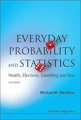 bokomslag Everyday Probability And Statistics: Health, Elections, Gambling And War (2nd Edition)