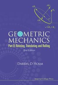 bokomslag Geometric Mechanics - Part Ii: Rotating, Translating And Rolling (2nd Edition)