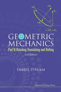 bokomslag Geometric Mechanics - Part Ii: Rotating, Translating And Rolling (2nd Edition)