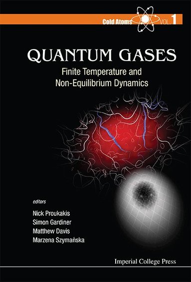 Proukakis Nikolaos, Nick Proukakis, Simon Gardiner, Matthew Davis, Marzena Szymańska - QUANTUM GASES: FINITE TEMPERATURE AND NON-EQUILIBRIUM DYNAMICS, Inbunden
