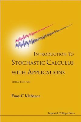 Fima C Klebaner, Australia) Klebaner, Fima C (Monash Univ, Fima C. Klebaner, KLEBANER FIMA C, Klebaner Fima C - Introduction To Stochastic Calculus With Applications (Third Edition), Inbunden
