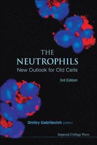 bokomslag Neutrophils, The: New Outlook For Old Cells (3rd Edition)