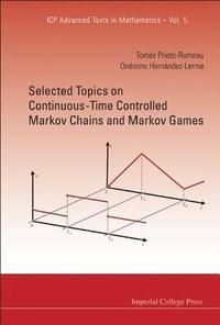 bokomslag Selected Topics On Continuous-time Controlled Markov Chains And Markov Games