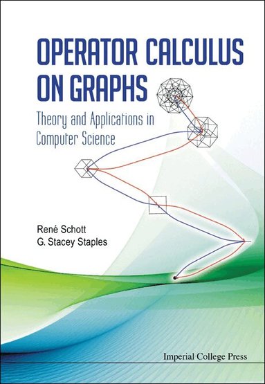 René Schott, G Stacey Staples - OPERATOR CALCULUS ON GRAPHS: THEORY AND APPLICATIONS IN COMPUTER SCIENCE, Inbunden