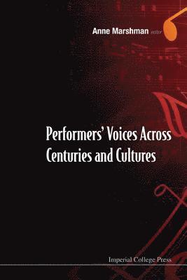 bokomslag Performers' Voices Across Centuries And Cultures - Selected Proceedings Of The 2009 Performer's Voice International Symposium