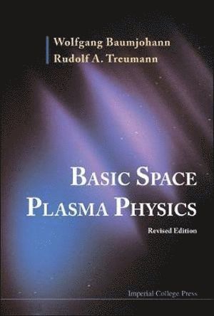 Wolfgang Baumjohann, Rudolf A Treumann, Austria) Baumjohann, Wolfgang (Austrian Academy Of Sci, Germany) Treumann, Rudolf A (Munich Univ, Rudolf A. Treumann, BAUMJOHANN WOLFGANG, Baumjohann Wolfgang - Basic Space Plasma Physics (Revised Edition), Inbunden