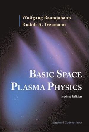 Wolfgang Baumjohann, Rudolf A Treumann, Austria) Baumjohann, Wolfgang (Austrian Academy Of Sci, Germany) Treumann, Rudolf A (Munich Univ, Rudolf A. Treumann, BAUMJOHANN WOLFGANG, Baumjohann Wolfgang - Basic Space Plasma Physics (Revised Edition), Häftad