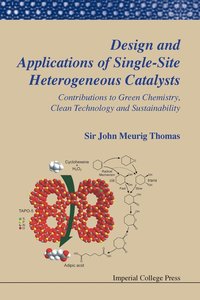 bokomslag Design And Applications Of Single-site Heterogeneous Catalysts: Contributions To Green Chemistry, Clean Technology And Sustainability