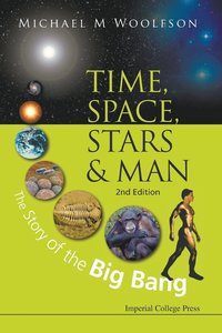 bokomslag Time, Space, Stars And Man: The Story Of The Big Bang (2nd Edition)