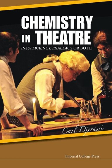 Carl Djerassi - CHEMISTRY IN THEATRE: INSUFFICIENCY, PHALLACY OR BOTH, Häftad