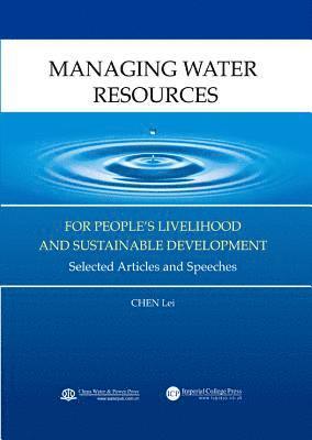 Managing Water Resources For People's Livelihood And Sustainable Development: Selected Articles And Speeches 1