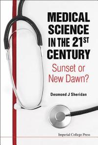bokomslag Medical Science In The 21st Century: Sunset Or New Dawn?