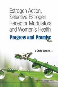bokomslag Estrogen Action, Selective Estrogen Receptor Modulators And Women's Health: Progress And Promise