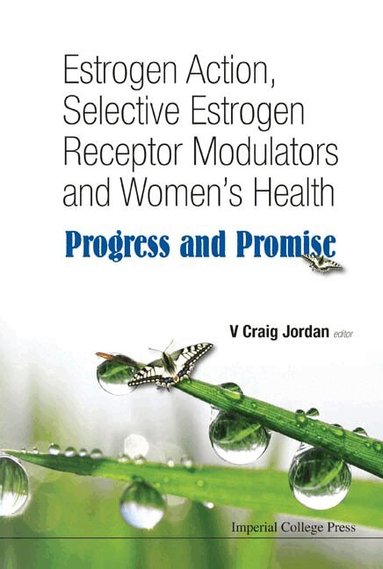 Jordan V Craig, V Craig Jordan - ESTROGEN ACTION, SELECTIVE ESTROGEN RECEPTOR MODULATORS AND WOMEN'S HEALTH: PROGRESS AND PROMISE, Inbunden