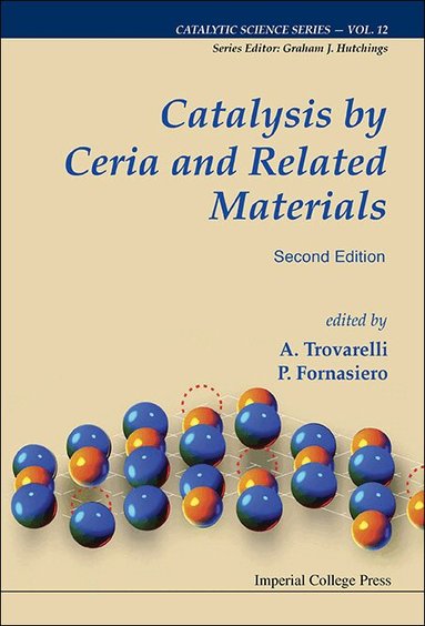 Trovarelli Alessandro, Alessandro Trovarelli, Paolo Fornasiero - CATALYSIS BY CERIA AND RELATED MATERIALS (2ND EDITION), Inbunden