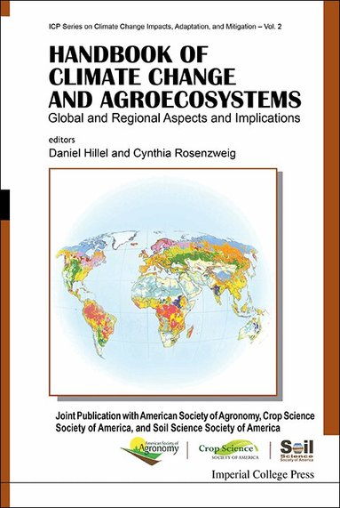 HILLEL DANIEL, Daniel Hillel, Cynthia Rosenzweig - HANDBOOK OF CLIMATE CHANGE AND AGROECOSYSTEMS: GLOBAL AND REGIONAL ASPECTS AND IMPLICATIONS - JOINT PUBLICATION WITH THE AMERICAN SOCIETY OF AGRONOMY, CROP SCIENCE SOCIETY OF AMERICA, AND SOIL SCIENCE SOCIETY OF AMERICA, Inbunden