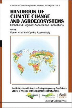 HILLEL DANIEL, Daniel Hillel, Cynthia Rosenzweig, Usa) Hillel, Daniel (Nasa, Usa & Columbia Univ, Usa) Rosenzweig, Cynthia (Nasa Goddard Inst For Space Studies, Usa & Columbia Univ - Handbook Of Climate Change And Agroecosystems: Global And Regional Aspects And Implications - Joint Publication With The American Society Of Agronomy, Crop Science Society Of America, And Soil Science Society Of America, Inbunden
