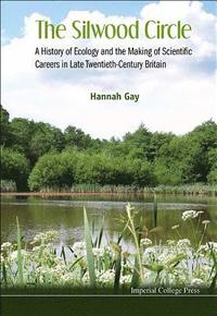 bokomslag Silwood Circle, The: A History Of Ecology And The Making Of Scientific Careers In Late Twentieth-century Britain