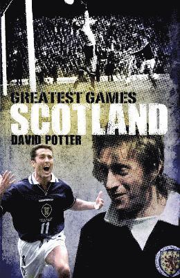 Scotland Greatest Games: Scotland's Fifty Finest Matches