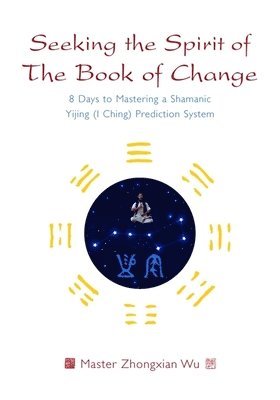 bokomslag Seeking the Spirit of the Book of Change