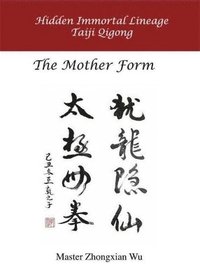 bokomslag Hidden Immortal Taiji Qigong: The Mother Form