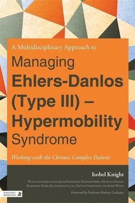 bokomslag A Multidisciplinary Approach to Managing Ehlers-Danlos (Type III) - Hypermobility Syndrome