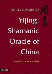 bokomslag Yijing, Shamanic Oracle of China