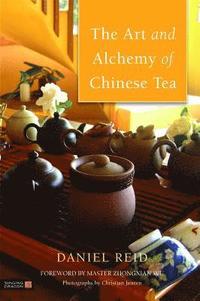 bokomslag The Art and Alchemy of Chinese Tea