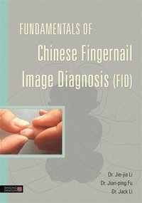 bokomslag Fundamentals of Chinese Fingernail Image Diagnosis (FID)