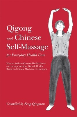 Zeng Qingnan - Qigong and Chinese Self-Massage for Everyday Health Care, Häftad